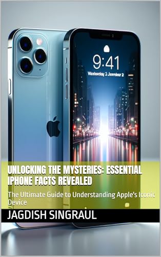 Unlocking the Mysteries: Essential iPhone Facts Revealed: The Ultimate Guide