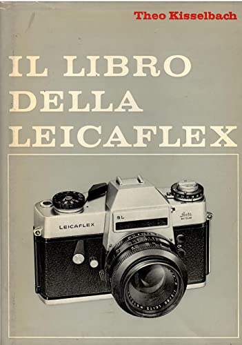 Il libro della Leicaflex di Kisselbach Theo ed. Ippolito Cattaneo spa