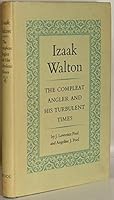 Izaak Walton : the compleat angler and his turbulent times / by J. Lawrence Pool and Angeline J. Pool. B000KIVHFY Book Cover