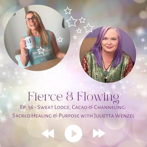 Page de couverture de Ep. 56: Sweat Lodge, Cacao & Channeling: Sacred Healing & Purpose with Julietta Wenzel