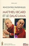 matthieu ricard youtube meditation ABIS_LIVRE Rencontres fraternelles avec Matthieu Ricard et le Dalaï-Lama