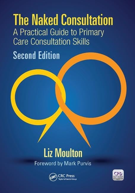 The Naked Consultation: A Practical Guide to Primary Care Consultation Skills, Second Edition