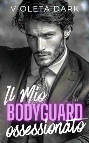 Il Mio Bodyguard Ossessionato: Romance per adulti spicy (Guardia del corpo: Callahan Security Vol. 1)