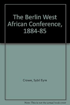 Hardcover The Berlin West African Conference, 1884-1885, Book