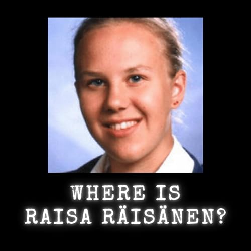 『Disappeared in plain sight: Where is Raisa Räisänen?』のカバーアート