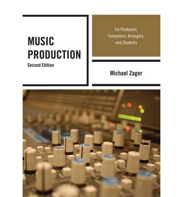[(Music Production: For Producers, Composers, Arrangers, and Students)] [ By (author) Michael Zager ] [November, 2011] Paperback – 10 Nov. 2011