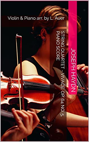 String Quartet - Vivace, Op. 64 No. 5, Piano Score: Violin & Piano arr. by L. Auer (English Edition)