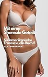 Mit einer Shemale Geteilt: Südamerikanische Transsexuelle Buch 5