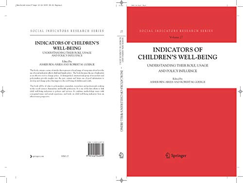 Indicators of Children's Well-Being: Understanding Their Role, Usage and Policy Influence (Social Indicators Research Series Book 27)