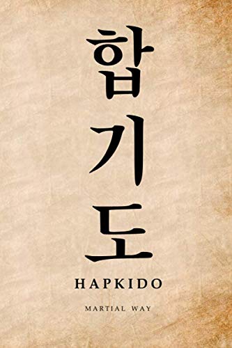Martial Way HAPKIDO: Korean Hangul Calligraphy Old Parchment-looking Glossy Cover Notebook 6 x 9 (Hapkido Martial Way Notebooks)