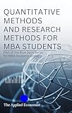 QUANTITATIVE METHODS AND RESEARCH METHODS FOR MBA STUDENTS: Part of the Blue Spot Series for MBA students globally