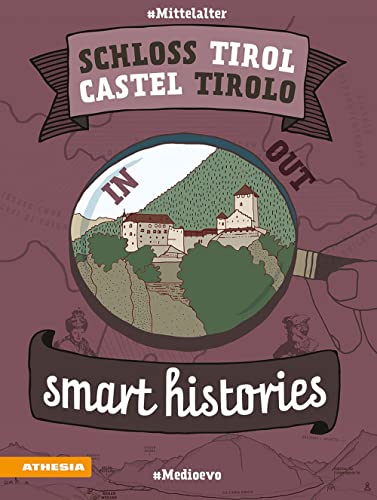 Schloss Tirol-Castel Tirolo. Smart histories. Ediz. italiana, inglese e tedesca: smart histories # Mittelalter # Medioevo