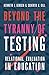 Beyond the Tyranny of Testing: Relational Evaluation in Education