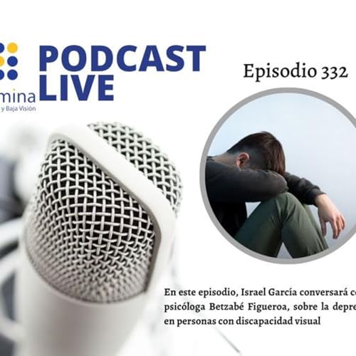 Episodio 332. Depresi&oacute;n en personas con discapacidad visual