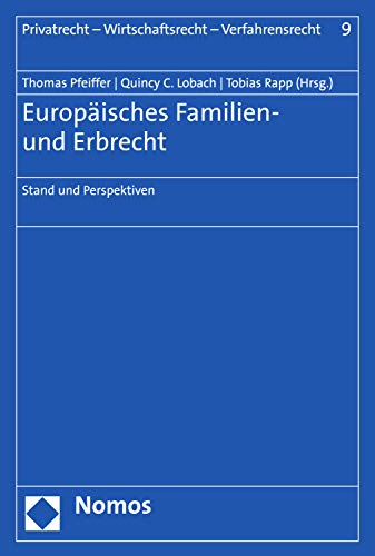 Europäisches Familien- und Erbrecht: Stand und Perspektiven (Privatrecht – Wirtschaftsrecht – Verfah