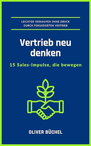 Vertrieb neu denken: 15 Sales-Impulse, die bewegen