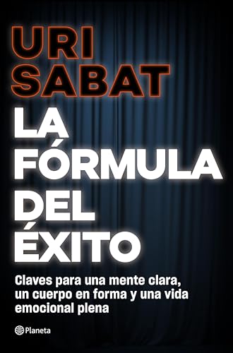 La fórmula del éxito: Claves para una mente clara, un cuerpo en forma y una vida emocional plena (No Ficción)