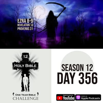 Day 356 | Ezra: Prays for Protection | Revelation 14: Three Angels Harvest the Earth