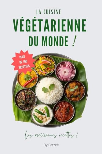 Le livre essentiel de la cuisine végétarienne du monde: des recettes méditerranéennes, asiatiques, italiennes et bien d'autres ! (Cuisine vegan &...