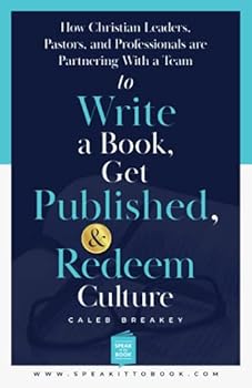 Paperback How Christian Leaders, Pastors, and Professionals Are Partnering with a Team to Write a Book, Get Published, and Redeem Culture Book