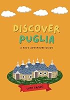 Discover Puglia: A Kid's Adventure Guide B0DCZL67FT Book Cover