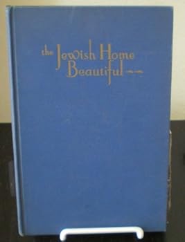 The Jewish Home Beautiful / Written by Betty D. Greenberg and Althea O. Silverman