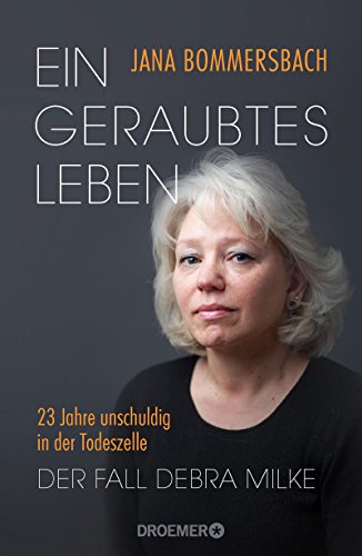 Ein Geraubtes Leben 23 Jahre Unschuldig In Der Todeszelle Der Fall Debra Milke Ebook Bommersbach Jana Schwarzer Jochen Wollermann Thomas Becker Ulrike Amazon De Kindle Shop