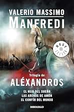 Trilogía de Aléxandros: El hijo del sueño | Las arenas de Amón | El confín del mundo