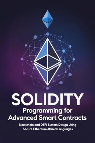 SOLIDITY PROGRAMMING FOR ADVANCED SMART CONTRACTS: Blockchain and...