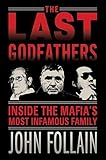 The Last Godfathers: Inside the Mafia's Most Infamous Family