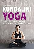 Kundalini-Yoga: Harmonie für Körper und Seele durch die Chakra-Energien - Anand Kaur Seitz 