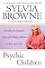 Psychic Children: Revealing the Intuitive Gifts and Hidden Abilites of Boys and Girls