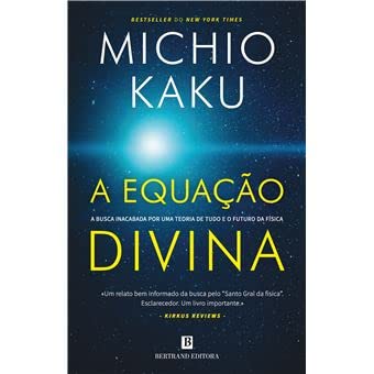 A Equação Divina - A busca inacabada por uma teoria de tudo e o futuro ...