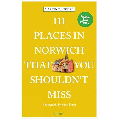 111 Places in Norwich That You Shouldn't Miss: Travel Guide