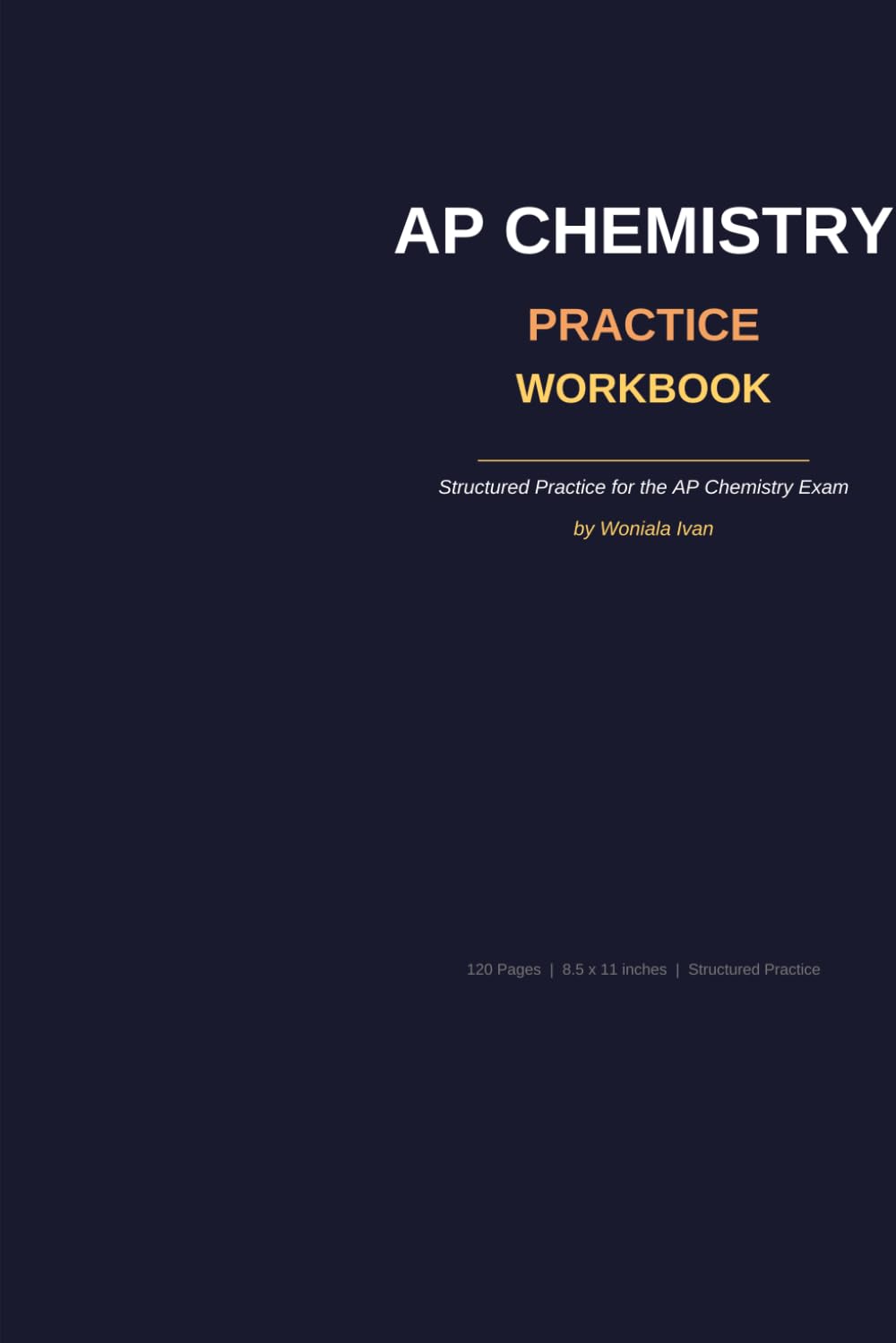 AP Chemistry Practice Workbook: Structured Practice for the AP Chemistry Exam