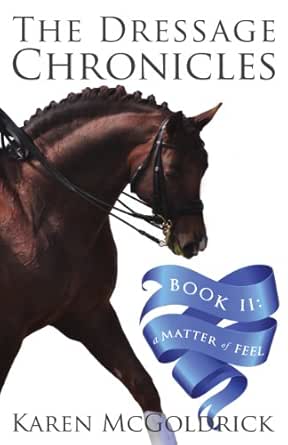 A Matter of Feel: Book II of The Dressage Chronicles