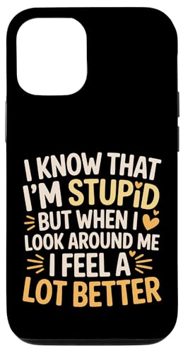 I Know I'm Stupid But I Feel Better Around You |- �X�}�z�P�[�X iPhone 12/12 Pro �p