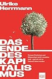 Das Ende des Kapitalismus: Warum Wachstum und Klimaschutz nicht vereinbar sind – und wie wir in Zukunft leben werden