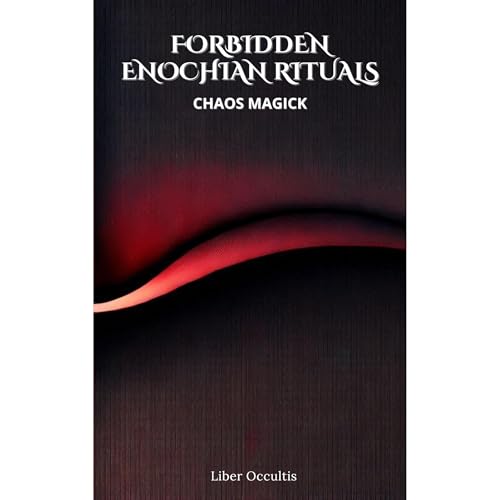 Enochian Forbidden Rituals: Chaos Magick by Liber Occultis episode artwork
