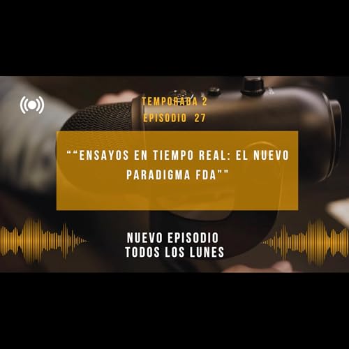 &ldquo;Ensayos en Tiempo Real: El Nuevo Paradigma FDA&rdquo;