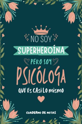 Cuaderno de Notas - No Soy Superheroína Pero Soy Psicóloga que es Casi Lo Mismo: Diario y Libre...