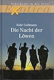  Schicksale in der Ferne Exotica Die Nacht der Löwen Kuki Gallmann