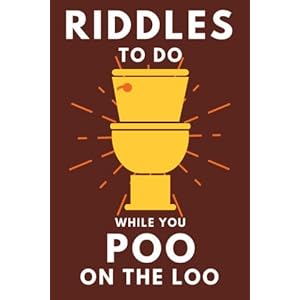 Riddles To Do While You Poo On The Loo: Funny Bathroom Reader For Adults & Teens