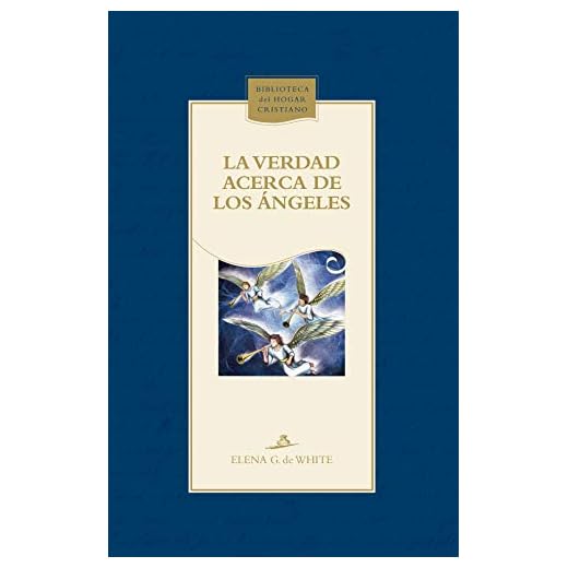 La verdad acerca de los ángeles (Biblioteca del Hogar Cristiano)