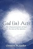 God (in) Acts: The Characterization of God in the Acts of the Apostles