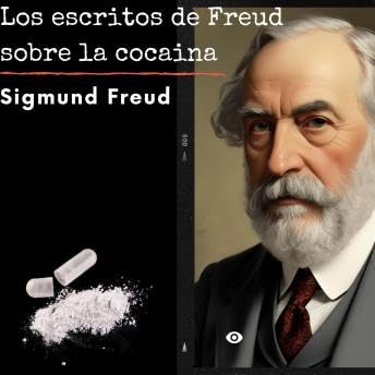 escritos de Freud sobre la cocaina: Psicologia Para Sanar - Sigmund Freud