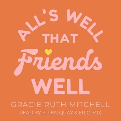 All's Well That Friends Well: Lucky in Love, Book 2