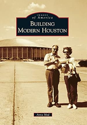 Book cover Building Modern Houston (Images of America)