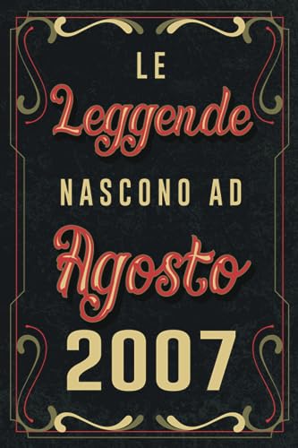 Le Leggende Nascono Ad Agosto 2007: Idea regalo originale e divertente di 16 anni per per ragazze e ragazzi. Taccuino a righe