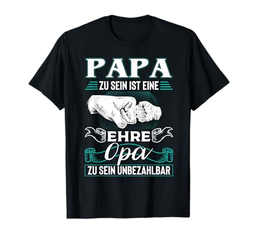 Papa Zu Sein Ist Eine Ehre Opa Zu Sein Unbezahlbar Vatertag T-Shirt
